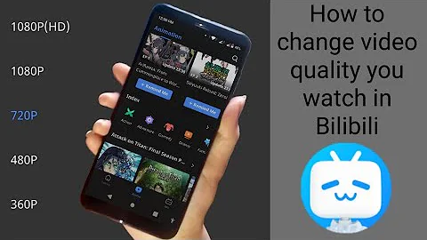 how to change video quality bilibili || change video quality to HD on bilibili - DayDayNews