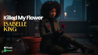 Isabelle King - Killed My Flower Soulful Blues Cover