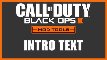 Black Ops 3 Mod Tools - Intro Text