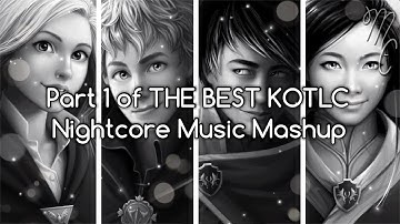 Part 1 of THE BEST Nightcore Music Mashup! | KOTLC Lyric Video | Mak and Chyss