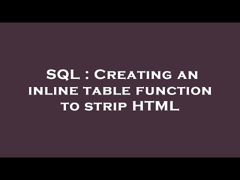 SQL : Creating an inline table function to strip HTML