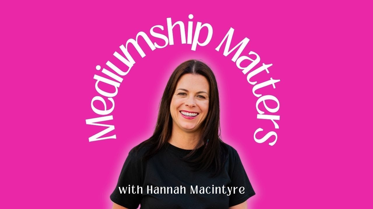 Hannah Macintyre on Mediumship Matters