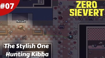 The Stylish One Hunting Kibba - Zero Sievert Full Version - #07 - Gameplay