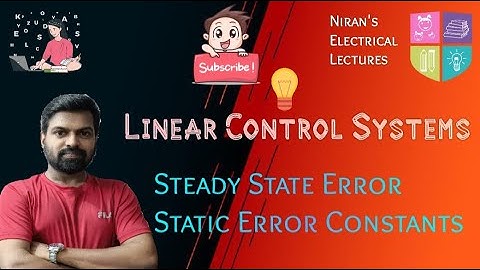 Steady State Error and Static Error Constants | Linear Control Systems