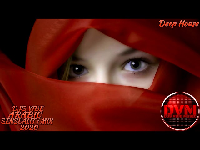 Djs Vibe - Arabic Sensuality Mix 2020 (Deep House) class=