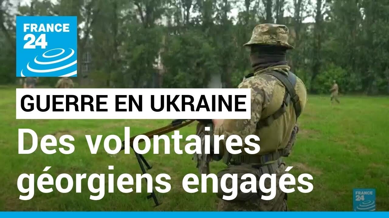 Guerre en Ukraine : des volontaires géorgiens engagés auprès des soldats ukrainiens
