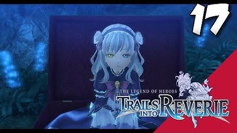 Lets Blindly Play Trails into Reverie: Part 17 - C - Night of Fate
