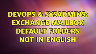 Celebrity DevOps & SysAdmins: Exchange mailbox default folders not in english (2 Solutions!!) Profile