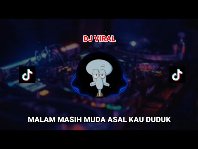 DJ MALAM MASIH MUDA ASAL KAU DUDUK VIRAL TIKTOK class=