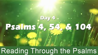 Psalm 4, Psalm 54, Psalm 104 - Reading through the Psalms Day 4 (with words)