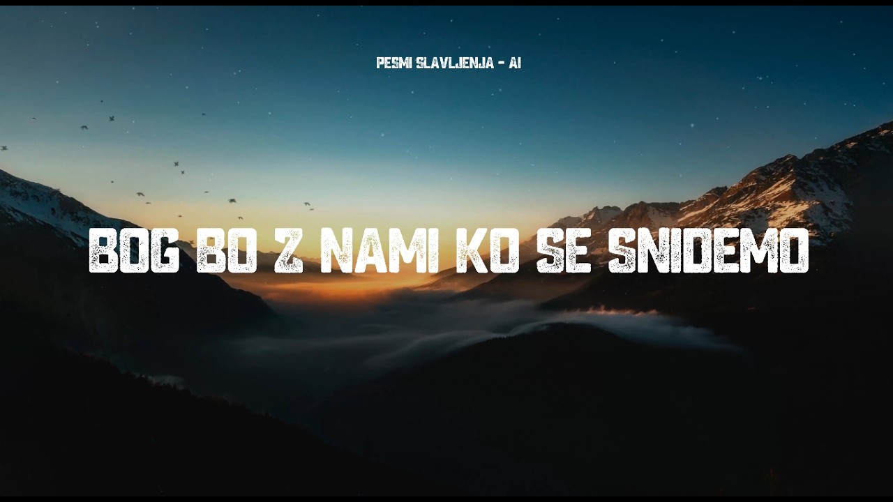 Bog Bo Z Nami Ko Se Snidemo - Pesmi Slavljenja