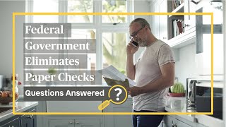 Federal Government Eliminates Paper Checks: Questions Answered