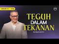 IBADAH UMUM 3 | TEGUH DALAM TEKANAN - PS. PHILIP MANTOFA (GMS BSD)