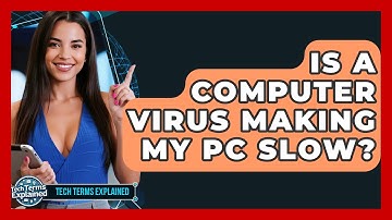 Is A Computer Virus Making My PC Slow? - Tech Terms Explained
