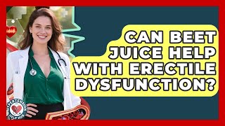 Can Beet Juice Help With Erectile Dysfunction? - Hypertension Help Hub