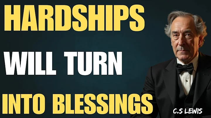 Put God First, He Will Turn Your Hardship Into Blessings | C. S Lewis
