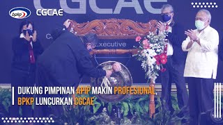 Dukung Pimpinan APIP Makin Profesional, BPKP Luncurkan CGCAE