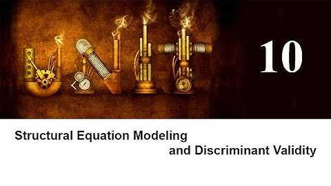 Measurement, Unit 10, Structural Equation Modeling