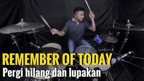 Remember of Today - Pergi Hilang Dan Lupakan (New Version) || Drum Cover