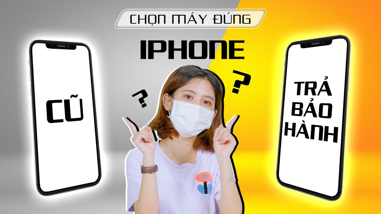 iPhone Trả Bảo Hành là gì? iPhone cũ vs iPhone trả bảo hành nên mua iPhone nào? I Chọn máy đúng