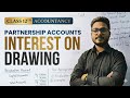 Interest on Drawings: Concept & Calculation | Class 12 Partnership Accounts | Suhel Sir