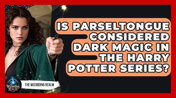 Is Parseltongue Considered Dark Magic in the Harry Potter Series? | The Wizarding Realm