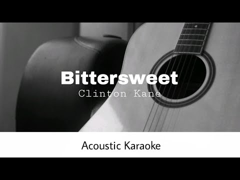 Clinton Kane - BITTERSWEET (Acoustic Karaoke)