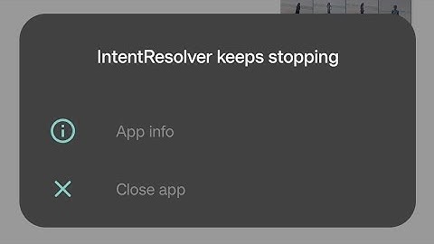 How to fix intent Resolver keeps stopping problem 2025