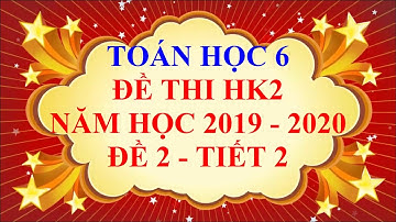 Toán học lớp 6 - Đề thi HK2 năm học 2019 - 2020 - Đề 2 - Tiết 2