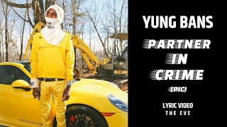 Partna in Crime (PIC) - Yung Bans (Lyric Video)