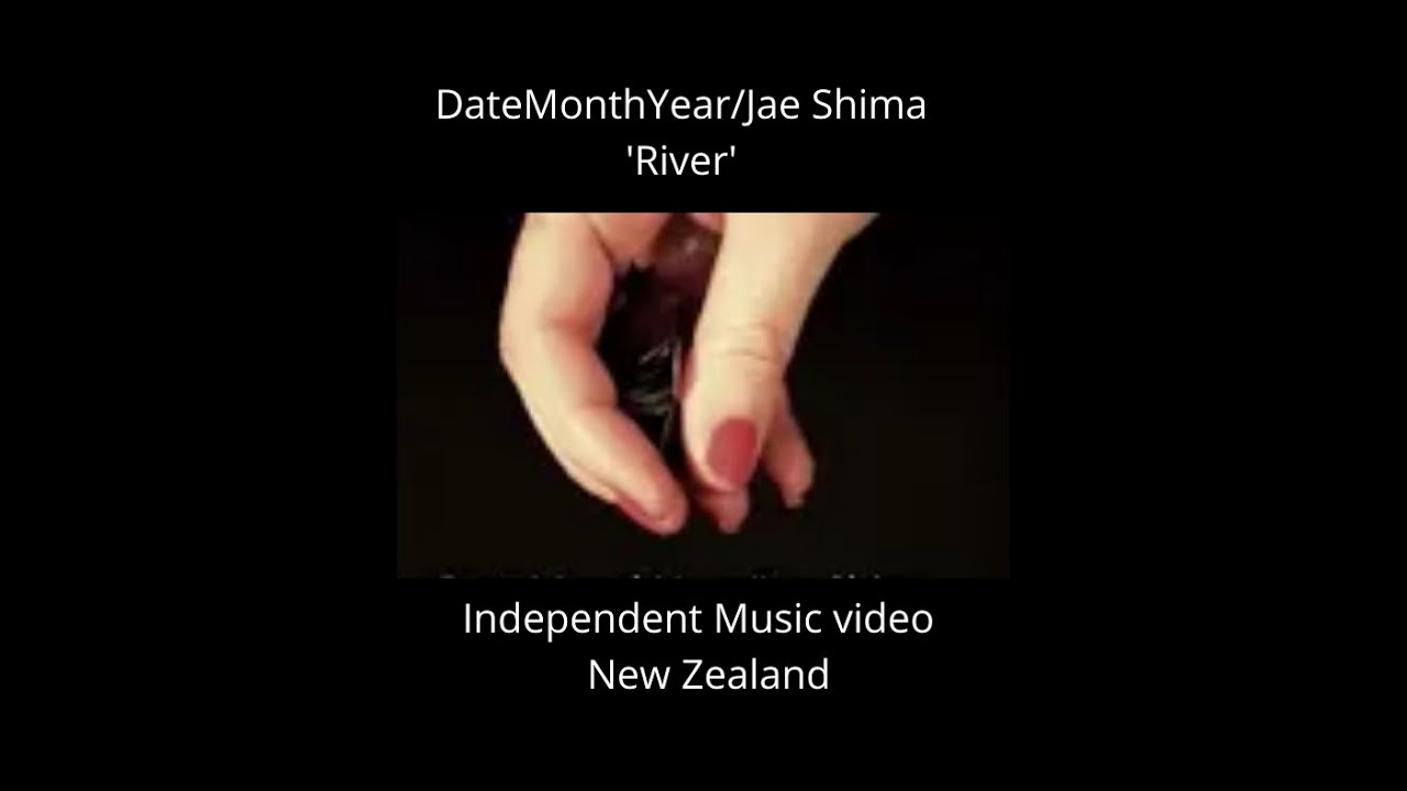 New Zealand Independent Music Video River By DateMonthYear And Jae New zealand independent music video river by datemonthyear and jae