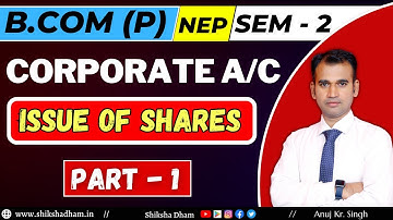 corporate account for bcom | basic concept | issue of shares | part 1 | nep | du sol | by anuj sir