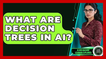 What Are Decision Trees In AI? - AI and Machine Learning Explained
