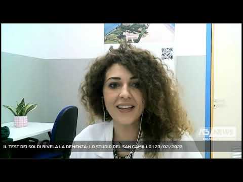 IL TEST DEI SOLDI RIVELA LA DEMENZA: LO STUDIO DEL SAN CAMILLO | 23/02/2023