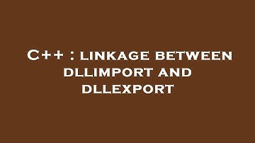 C++ : linkage between dllimport and dllexport