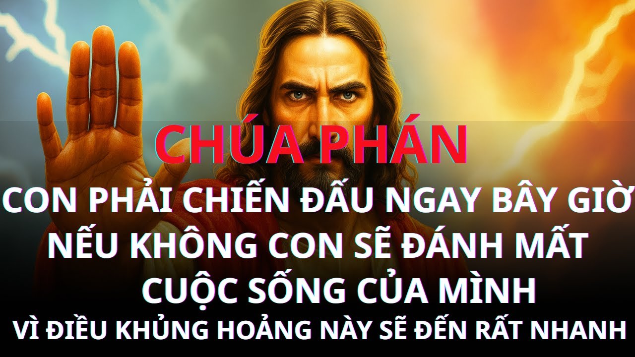 CHÚA PHÁN: CON PHẢI CHIẾN ĐẤU NGAY BÂY GIỜ, NẾU KHÔNG CON SẼ ĐÁNH MẤT CUỘC SỐNG CỦA MÌNH VÌ