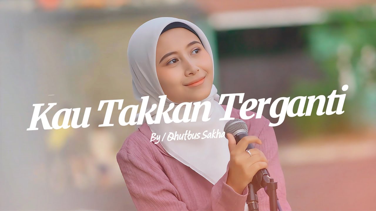 KAU TAKKAN TERGANTI - QHUTBUS SAKHA (OFFICIAL MUSIC VIDEO)