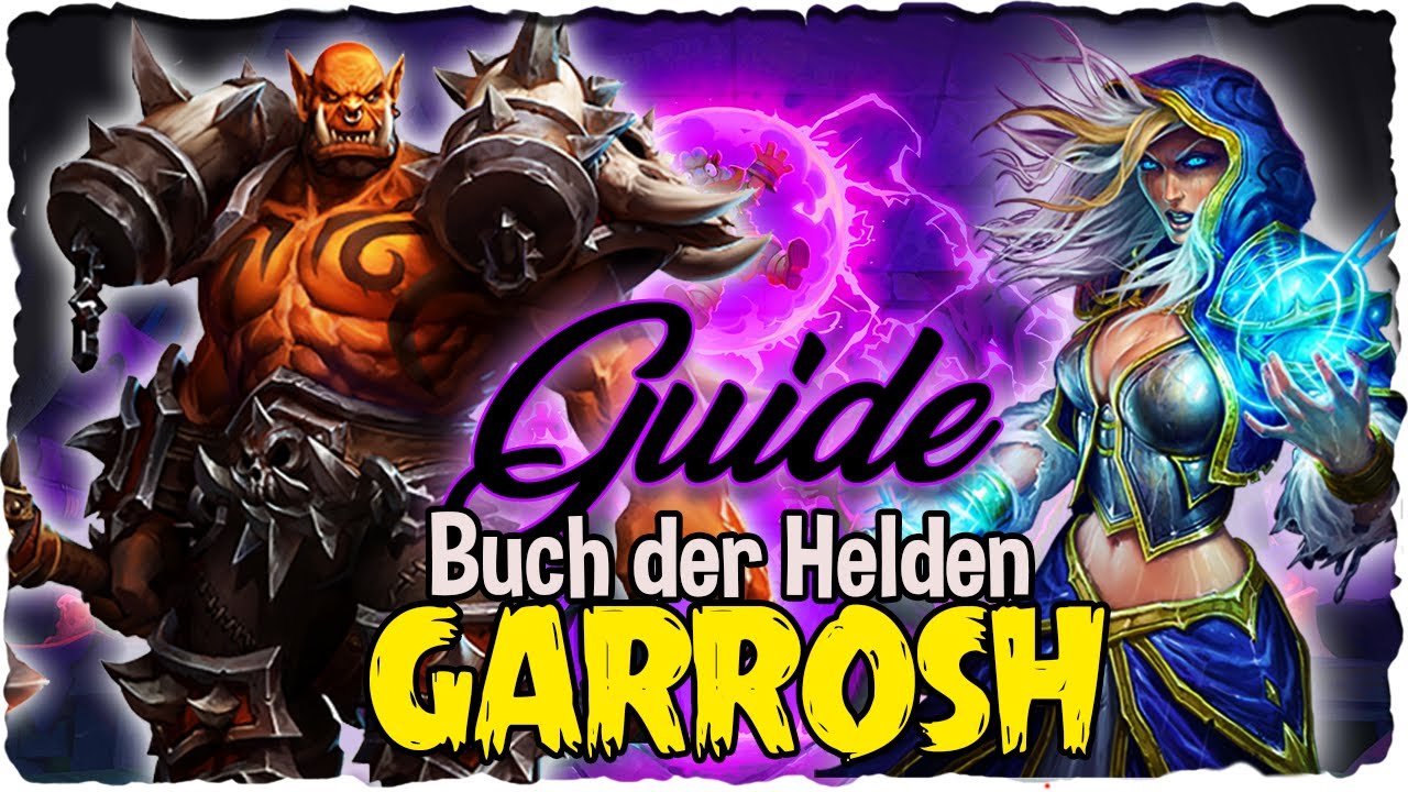 Hearthstone Guide Buch Der Helden Garrosh Hollschrei Guide Youtube