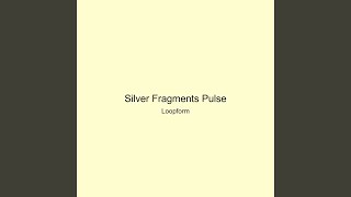 Silver Fragments Pulse