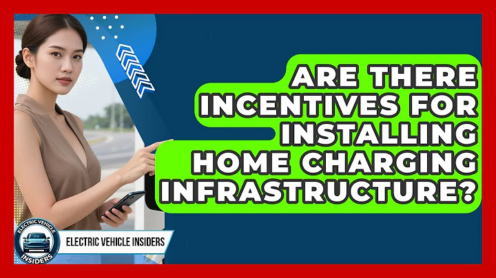Are There Incentives for Installing Home Charging Infrastructure? | Electric Vehicle Insiders News