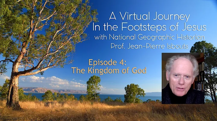 In the Kingdom of God: A Virtual Journey in the Footsteps of Jesus (Episode 4)