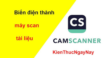 Biến điện thoại thành máy scan tài liệu