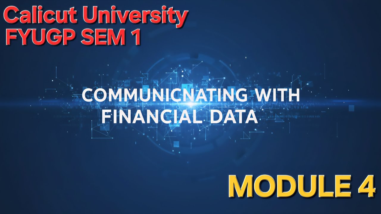 COMMUNICATINGWITHFINANCIALDATA|MODULE 4|CALICUT UNIVERSITY|BBA|FYUGP|SEMESTER 1|1ST YEAR|