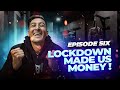 Lockdown Made Us Money! - Behind The Project | EP.6