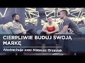 Cierpliwie buduj swoją markę: Abstrachuje oraz Mateusz Grzesiak - wywiad #15