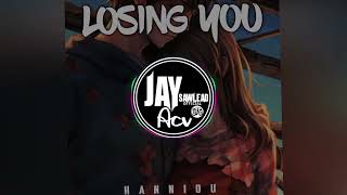 LOSING YOU - Hanniou [ Jay Sawlead ACV Remix]