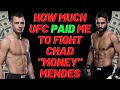 How much UFC paid me to FIGHT Chad "money" Mendes!