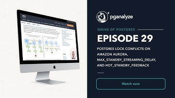 5mins of Postgres E29: Lock conflicts on Aurora, max_standby_streaming_delay & hot_standby_feedback
