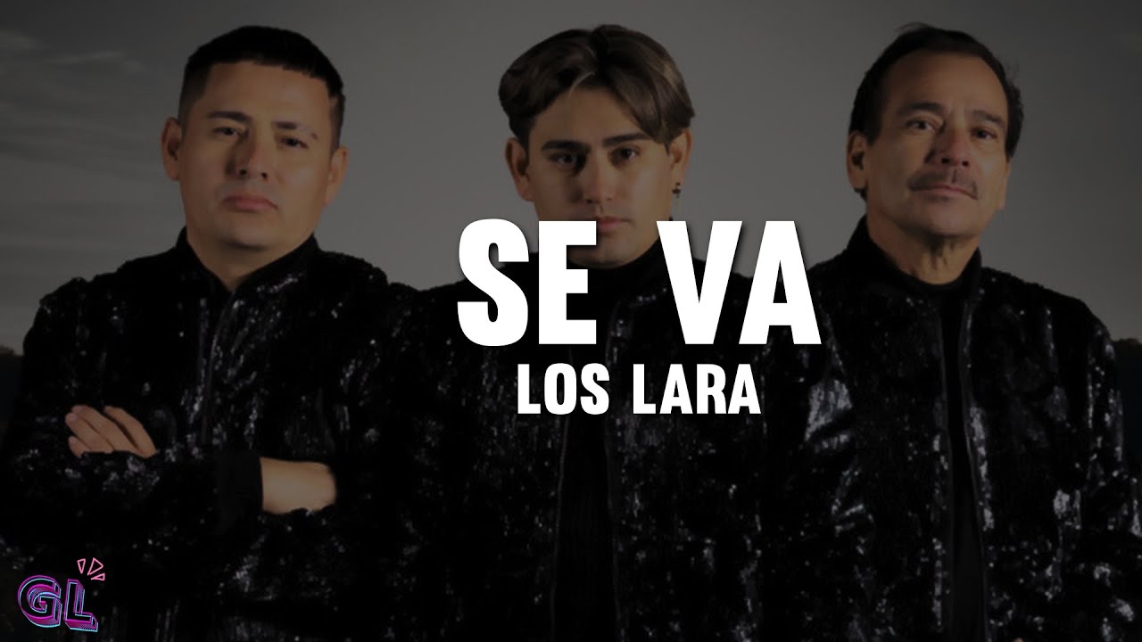 Los Lara - Se Va (Letra)
