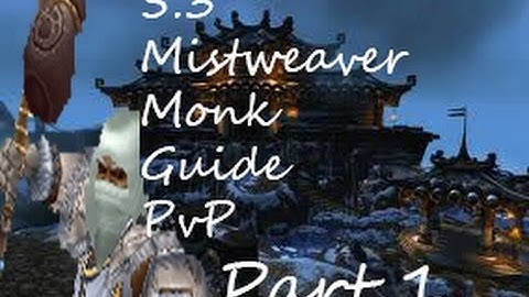 5 3 Mistweaver PvP Guide